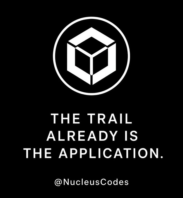 A black graphic with a white geometric logo and text reading 'THE TRAIL ALREADY IS THE APPLICATION.' and '@NucleusCodes'.