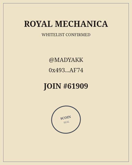 A 'ROYAL MECHANICA' whitelist confirmation certificate displaying '@MADYAKK', wallet address '0x493...AF74', join code '#61909', and a '$COIN SEAL' stamp.