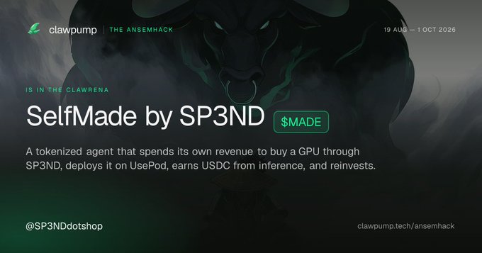 A promotional banner for 'clawnpump' featuring 'THE ANSEMHACK' and a dark bull, advertising 'SelfMade by SP3ND' as a tokenized agent that uses its own revenue to buy GPUs, deploy them on UsePod, and earn USDC, referencing '@SP3NDdotshop' and 'clawnpump.tech/ansemhack' from 19 Aug to 1 Oct 2026.