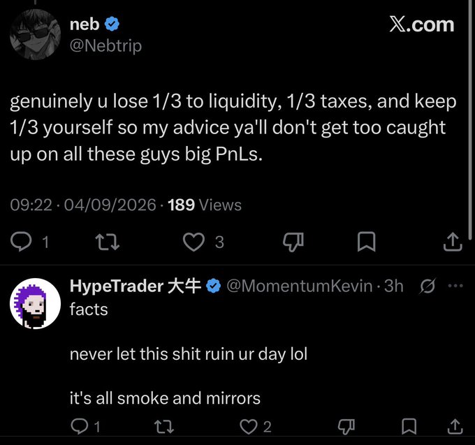 A screenshot of a Twitter/X post by "neb" (@Nebtrip) arguing that traders lose 1/3 to liquidity, 1/3 to taxes, and keep only 1/3 for themselves, advising followers not to get caught up in others' PnLs, followed by a reply from "HypeTrader 大牛" (@MomentumKevin) agreeing and adding "it's all smoke and mirrors"—supporting the idea that flashy PnLs are largely fake.