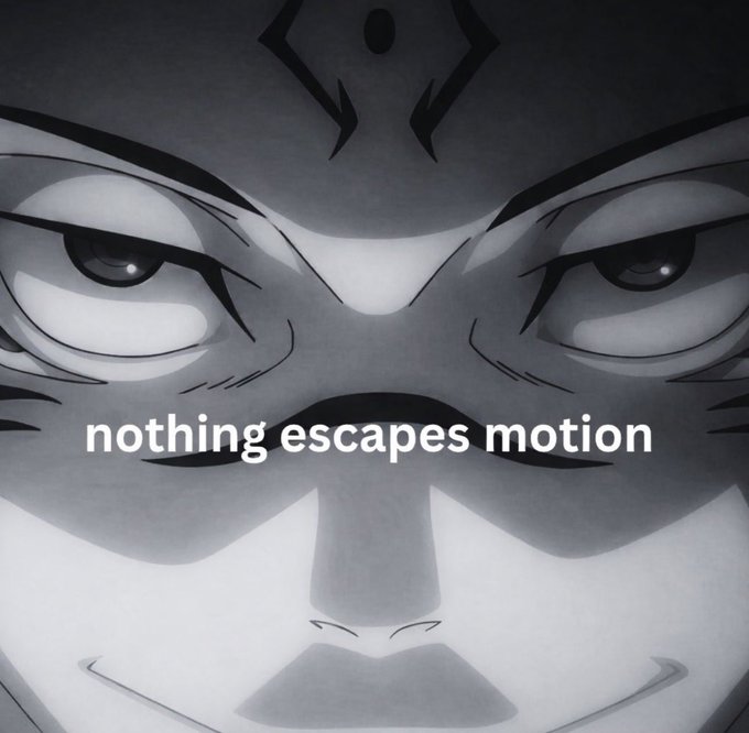 A black and white anime-style close-up of a menacing character's eyes and face with the text 'nothing escapes motion'.