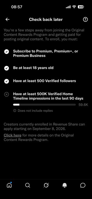 A mobile screenshot from X (Twitter) showing a 'Check back later' message indicating the user is a few steps away from joining the Original Content Rewards Program, with completed requirements including subscribing to Premium, being at least 18 years old, and having at least 500 verified followers, while the 500K verified Home Timeline impressions requirement is at 59.6K.
