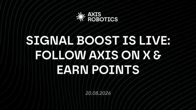 A promotional graphic for 'AXIS ROBOTICS' announces 'SIGNAL BOOST IS LIVE: FOLLOW AXIS ON X & EARN POINTS' with the date '20.08.2026' on a dark background with green waves.