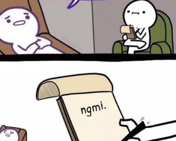 A two-panel comic shows a small character nervously approaching another character reading a paper, who unfurls the document to show only the letters "ngmi."