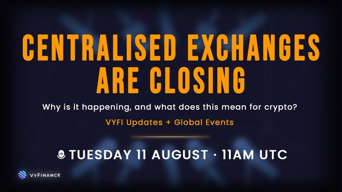 A promotional graphic announces a webinar titled 'CENTRALISED EXCHANGES ARE CLOSING - Why is it happening, and what does this mean for crypto? VyFi Updates + Global Events, Tuesday 11 August · 11AM UTC' hosted by VyFinance.