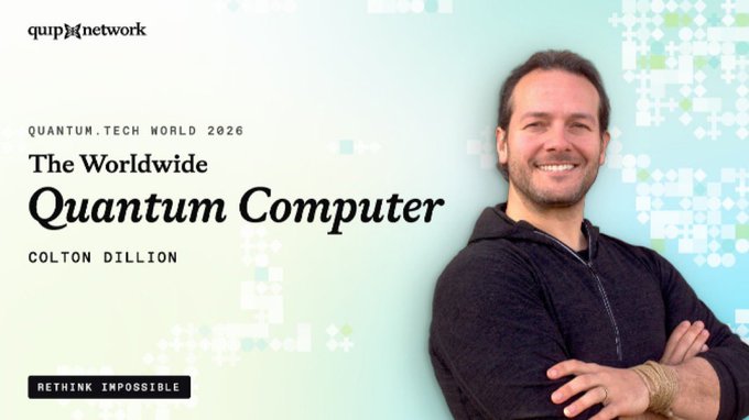 A promotional banner for Quantum.Tech World 2026 features Colton Dillion with the title 'The Worldwide Quantum Computer' and the tagline 'RETHINK IMPOSSIBLE.'
