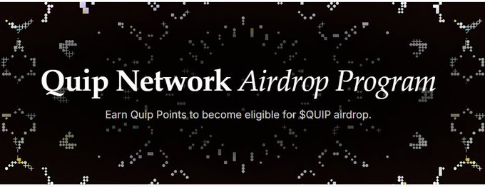 A promotional banner with a pixelated dark background advertises the 'Quip Network Airdrop Program,' inviting users to 'Earn Quip Points to become eligible for $QUIP airdrop.'