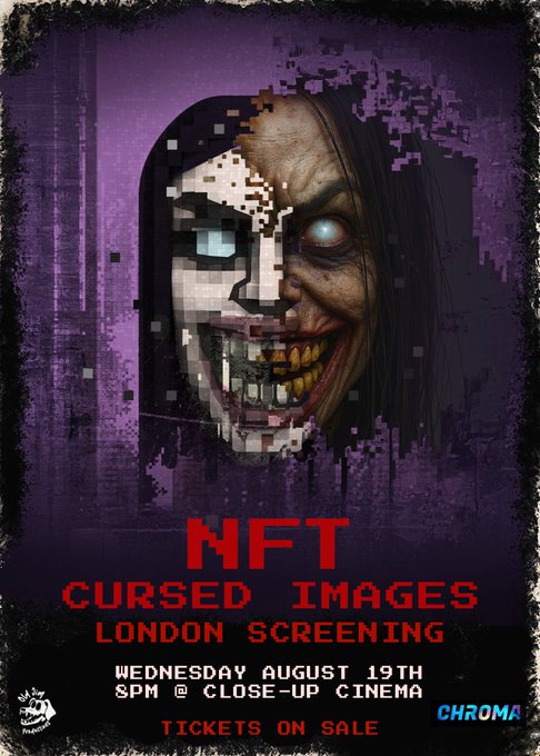 A horror-style poster featuring a pixelated and decayed face with the text 'NFT CURSED IMAGES LONDON SCREENING WEDNESDAY AUGUST 19TH 8PM @ CLOSE-UP CINEMA TICKETS ON SALE'.