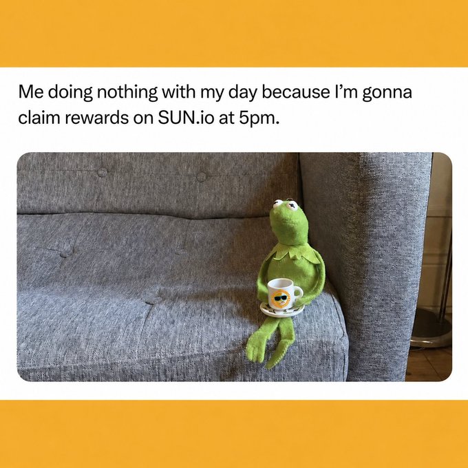 A meme featuring a Kermit the Frog plush holding a teacup on a gray couch, captioned 'Me doing nothing with my day because I'm gonna claim rewards on SUN.io at 5pm.'