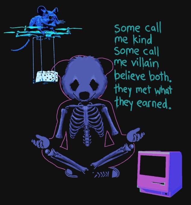 A neon-style illustration on a black background showing a blue skeleton bear meditating, a blue rat on a drone with strings leading to dice, and the text 'Some call me kind / Some call me villain / believe both. / they met what they earned.'