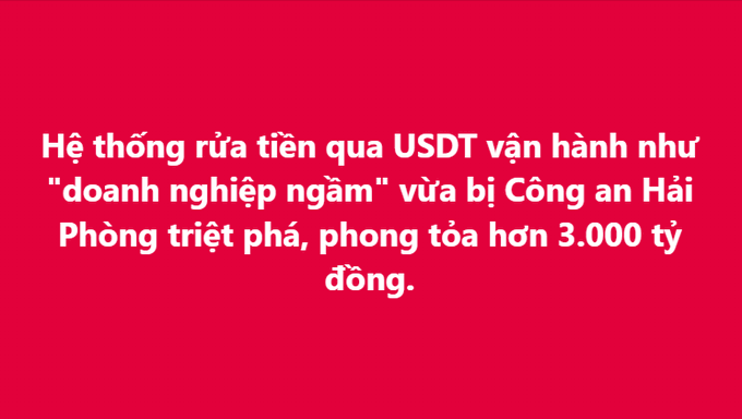 The image displays a bold red graphic with white Vietnamese text that reads: "Hệ thống rửa tiền qua USDT vận hành như 'doanh nghiệp ngầm' vừa bị Công an Hải Phòng triệt phá, phong tỏa hơn 3.000 tỷ đồng," which translates to a headline announcing that Haiphong police have dismantled an "underground enterprise" money laundering ring operating via USDT, freezing over 3,000 billion VND. The caption directly supports the post's warning to P2P traders about dirty money flowing through cryptocurrency channels used to legitimize illicit funds.