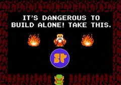 A retro video game screenshot with pixelated graphics and red flame borders, displaying the text 'IT'S DANGEROUS TO BUILD ALONE! TAKE THIS.' above a Mario-like character.