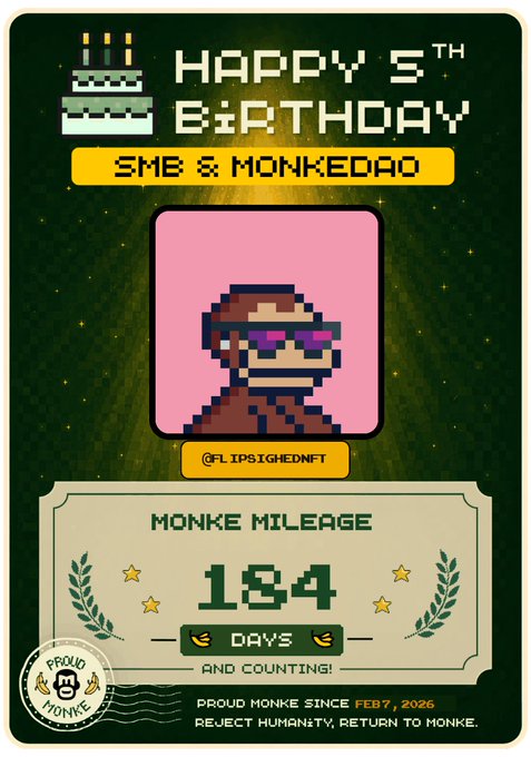 A pixel-art birthday card for 'SMB & MONKEDAO' from '@FLIPSIGHEDNFT', featuring a monkey character and a 'MONKE MILEAGE' counter showing '184 DAYS AND COUNTING!' with the tagline 'PROUD MONKE SINCE FEB 7, 2026. REJECT HUMANITY, RETURN TO MONKE.'