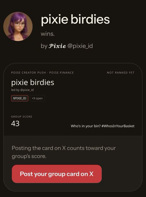 A Poise Creator Push group page for 'pixie birdies' led by @pixie_id, featuring a group score of 43 and a prompt to 'Post your group card on X' alongside the tagline 'Who's in your bin? #WhosInYourBasket'.