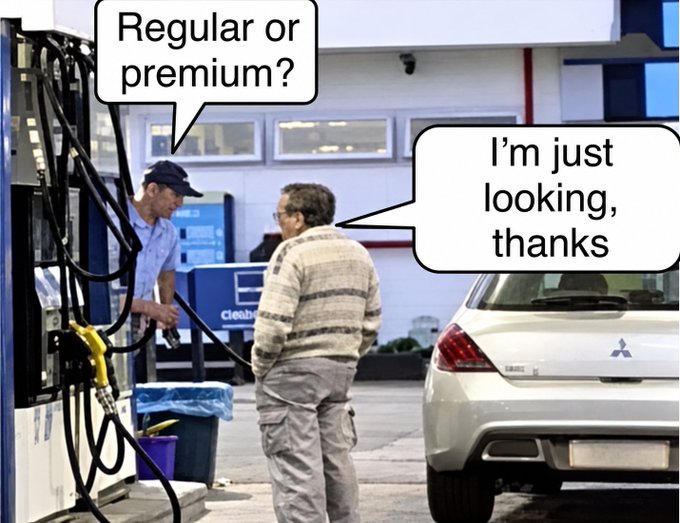 A meme image showing an attendant at a gas station asking a customer 'Regular or premium?' and the customer responding 'I'm just looking, thanks.'