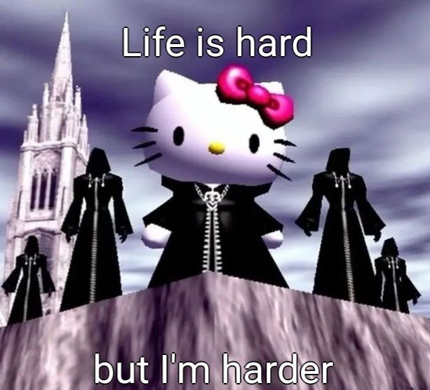 A meme featuring Hello Kitty's head photoshopped onto a figure wearing a black hooded cloak with a chain, standing on a cliff with hooded figures and a gothic cathedral behind her, with text reading 'Life is hard' and 'but I'm harder'.