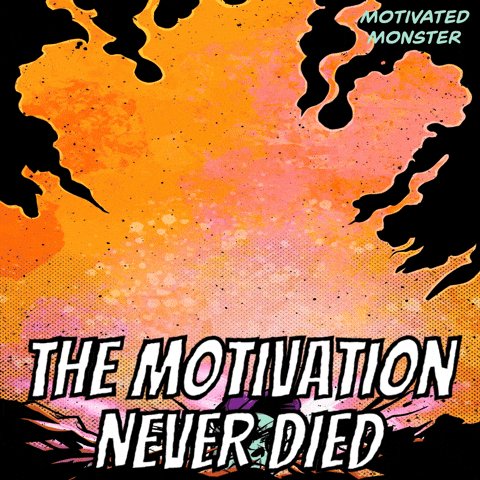 The image features a poster for "The Motivation Never Died" by a group of artists. The poster displays a cartoon-like illustration with a pink background, featuring a black and white monster against this backdrop. The text on the poster reads "The motivation never died", which is likely a reference to the concept that motivation can be sustained over time despite various challenges or setbacks.