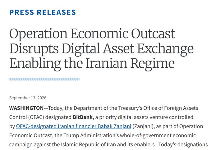 A press release from the US Treasury dated September 17, 2026, announces Operation Economic Outcast's designation of BitBank, an Iranian-controlled digital asset exchange linked to sanctioned financier Babak Zanjani, as part of the Trump Administration's economic campaign against Iran—directly illustrating the Treasury action referenced in the post.