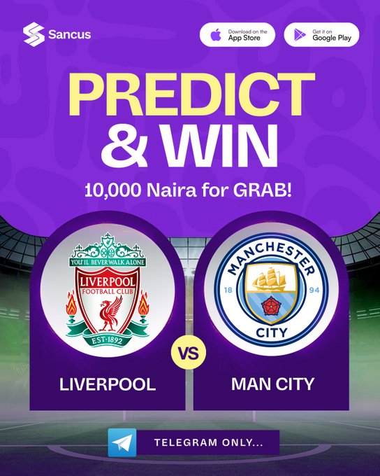 A Sancus app advertisement with the headline 'PREDICT & WIN 10,000 Naira for GRAB!' featuring Liverpool vs Man City football logos on a purple background, with App Store/Google Play download links and 'TELEGRAM ONLY...' at the bottom.