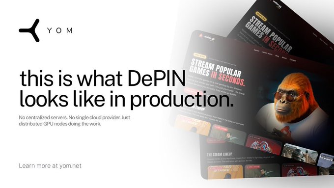 A promotional banner for YOM featuring the tagline 'this is what DePIN looks like in production' with the subtext 'No centralized servers. No single cloud provider. Just distributed GPU nodes doing the work.' and a link to yom.net, alongside a preview of their streaming platform website.