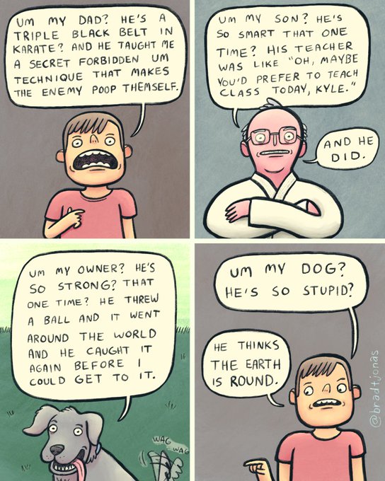 A four-panel comic shows a man and his dog each taking turns exaggerating their loved one's skills (the man brags about his dad and son, while the dog boasts about its owner), culminating in the man dismissing his dog as "so stupid" for "thinking the Earth is round." The comic humorously illustrates how people champion those with extreme abilities while ignoring obvious truths—an apt metaphor for how Bitcoin's decentralized proof-of-work system relies on rational, skilled participants to secure the network without trusting any central authority.