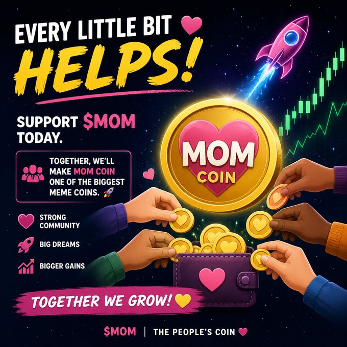A promotional graphic for '$MOM' cryptocurrency reads 'EVERY LITTLE BIT HELPS!' and 'TOGETHER WE GROW!' featuring a rocket, heart-shaped gold coin labeled 'MOM COIN', and hands contributing coins to a purple wallet.