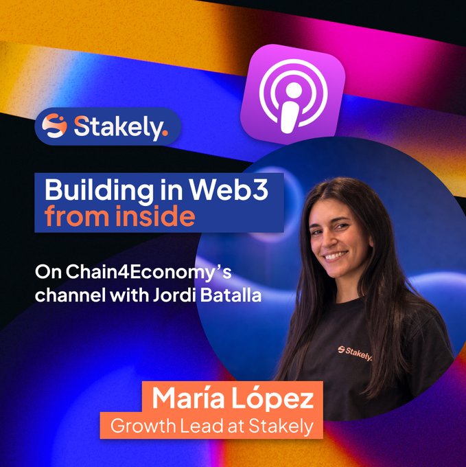 A promotional graphic for 'Stakely' podcast features María López, Growth Lead at Stakely, on the 'Chain4Economy' channel with Jordi Batalla, titled 'Building in Web3 from inside'.