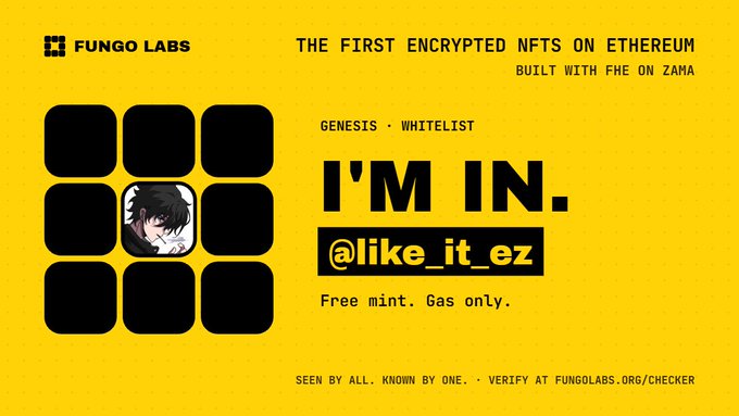 A bright yellow Fungo Labs promotional graphic advertising 'THE FIRST ENCRYPTED NFTS ON ETHEREUM BUILT WITH FHE ON ZAMA', featuring a 3x3 grid with an anime character in the center, reading 'I'M IN. @like_it_ez' with 'GENESIS WHITELIST Free mint. Gas only.'