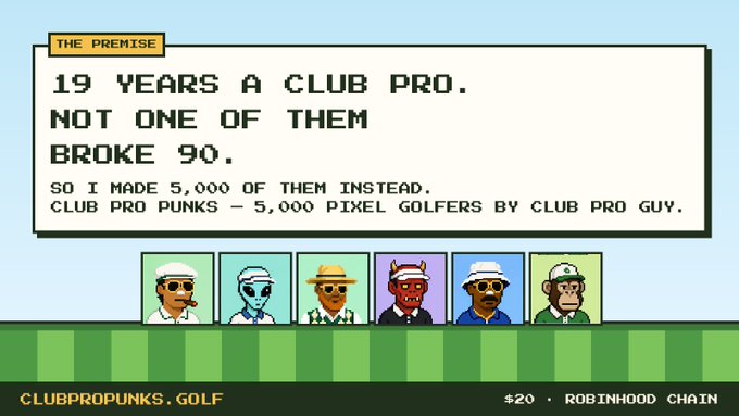 A pixel art advertisement for "CLUBPROPUNKS.GOLF" displays a text box reading "19 YEARS A CLUB PRO. NOT ONE OF THEM BROKE 90. SO I MADE 5,000 OF THEM INSTEAD. CLUB PRO PUNKS – 5,000 PIXEL GOLFERS BY CLUB PRO GUY," featuring six cartoon golfer characters with the ticker "CPG • ROBINHOOD CHAIN" and price "$20" at the bottom—presented as a satirical NFT grift on the Robinhood blockchain.