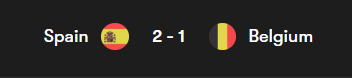 A black banner displays a sports score 'Spain 2 - 1 Belgium' with the respective country flags between the team names.