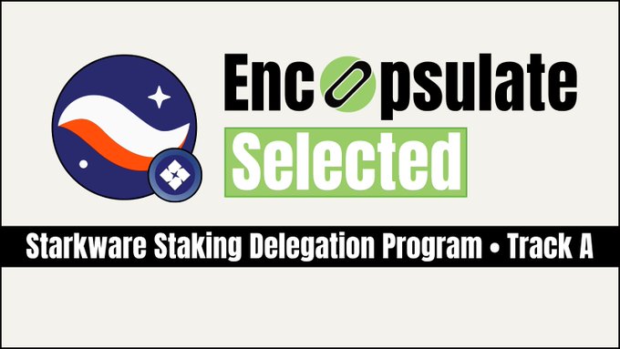 A white banner announcing 'Encapsulate Selected' for the 'Starkware Staking Delegation Program • Track A' alongside a circular logo.