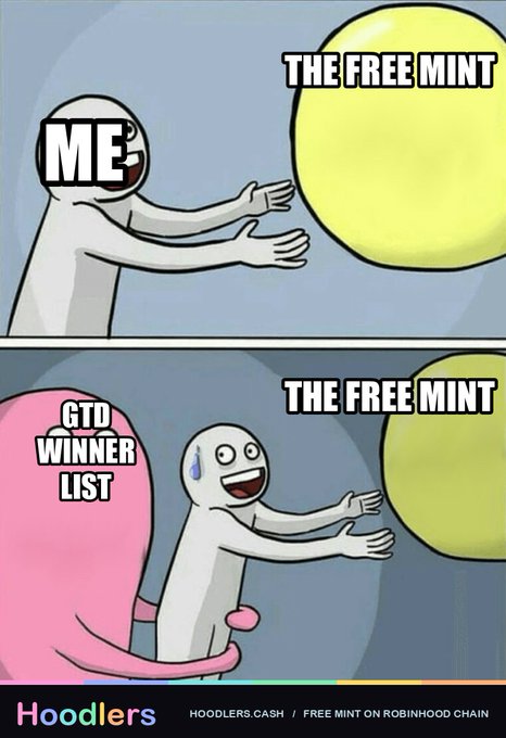 A two-panel "Running Away Balloon" meme shows a figure labeled "ME" reaching for "THE FREE MINT" balloon, then a second panel where the figure—now sweating and being dragged away by a pink blob labeled "GTD WINNER LIST"—again reaches for "THE FREE MINT." The bottom features the "Hoodlers" logo with text "HOODLERS.CASH / FREE MINT ON ROBINHOOD CHAIN," humorously illustrating the user's frustration about being pulled toward a guaranteed winners list instead of getting their free mint.