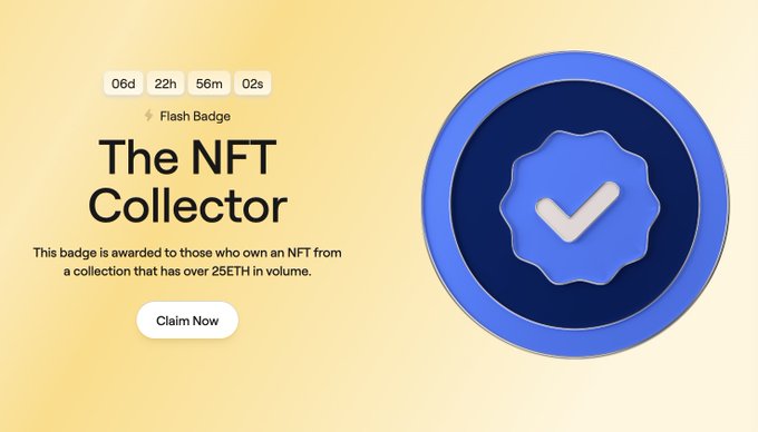 A 'Flash Badge' titled 'The NFT Collector' with a countdown timer (06d 22h 56m 02s), awarded to owners of NFTs from collections with over 25 ETH in volume, featuring a blue circular checkmark icon and a 'Claim Now' button.