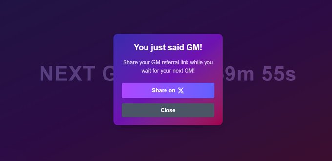 A pop-up notification on a purple and pink gradient screen reads 'You just said GM! Share your GM referral link while you wait for your next GM!' with 'Share on X' and 'Close' buttons.