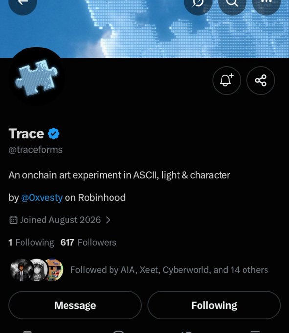 The image shows a Twitter/X profile page for "Trace" (@traceforms), a verified account with 617 followers and 1 following, described as "An onchain art experiment in ASCII, light & character" by @0xvesty on Robinhood, joined August 2026, with notable followers including AIA, Xeet, and Cyberworld.

The profile page directly supports the post's message, visually confirming Trace's low follower count (617), verification status, and onchain art focus tied to @0xvesty, reinforcing the call to follow the account early before it gains mainstream attention.