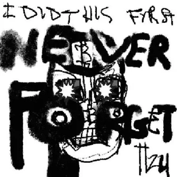 A gritty black and white graffiti-style drawing of a menacing face with the text "ADULT'S FIRST NEVER FORGET" and a signature in the corner.