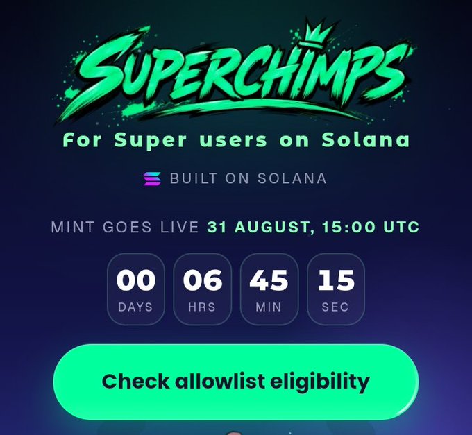 Promotional graphic for 'SuperChimps' NFT collection on Solana, stating 'For Super users on Solana', 'Built on Solana', with a countdown timer showing 00 days, 06 hours, 45 minutes, 15 seconds until mint goes live on 31 August, 15:00 UTC, and a green 'Check allowlist eligibility' button.