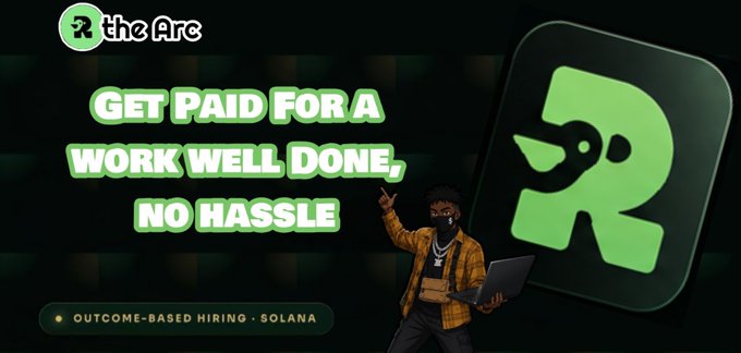 A promotional banner for "the Arc" platform reading "GET PAID FOR A WORK WELL DONE, NO HASSLE" with "OUTCOME-BASED HIRING · SOLANA" and an illustrated character holding a laptop.