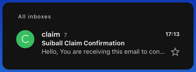 A screenshot of an email notification showing 'claim' with 7 messages, titled 'Suiball Claim Confirmation', beginning with 'Hello, You are receiving this email to con...' received at 17:13.