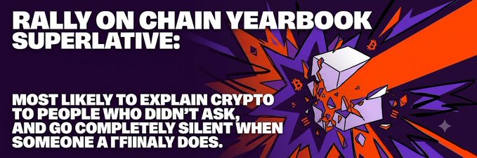 A graphic titled 'RALLY ON CHAIN YEARBOOK SUPERLATIVE:' with the award 'MOST LIKELY TO EXPLAIN CRYPTO TO PEOPLE WHO DIDN'T ASK, AND GO COMPLETELY SILENT WHEN SOMEONE AFFINALLY DOES,' accompanied by cartoon Bitcoin symbols exploding outward.