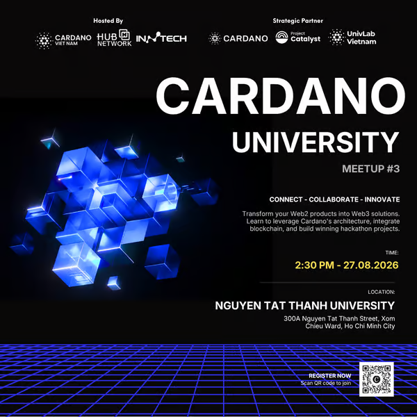Cardano Vietnam's Meetup #3, titled "Cardano University," is being held at Nguyen Tat Thanh University (300A Nguyen Tat Thanh Street, Ho Chi Minh City) on August 27 at 2:30 PM, hosted in partnership with Hub Network, Innotech, Project Catalyst, and UnivLab Vietnam. The event focuses on transforming Web2 products into Web3 solutions, leveraging Cardano's architecture, and building hackathon projects.