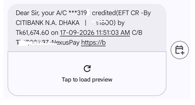 A screenshot of an SMS message reads: 'Dear Sir, your A/C ***319 credited (EFT CR - By CITIBANK N.A. DHAKA [amount] by Tk61,674.60 on 17-09-2026 11:51:03 AM C/B T[number] -NexusPay https://b', with a 'Tap to load preview' option below.