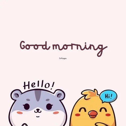 An illustrated "Good morning" greeting card features a cute hamster saying "Hello!" and a chick with a "Hi!" speech bubble.