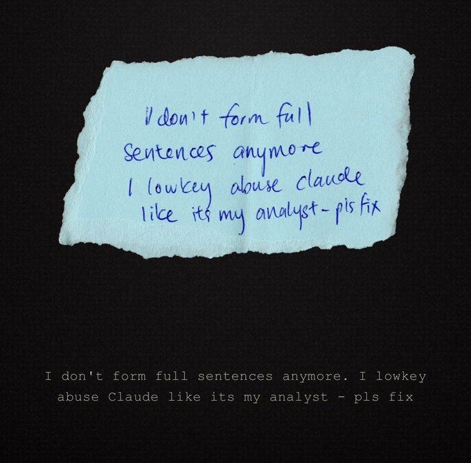 A handwritten note on a torn piece of paper reads: 'I don't form full sentences anymore. I lowkey abuse claude like its my analyst - pls fix' - shared as a humorous meme about AI dependence.