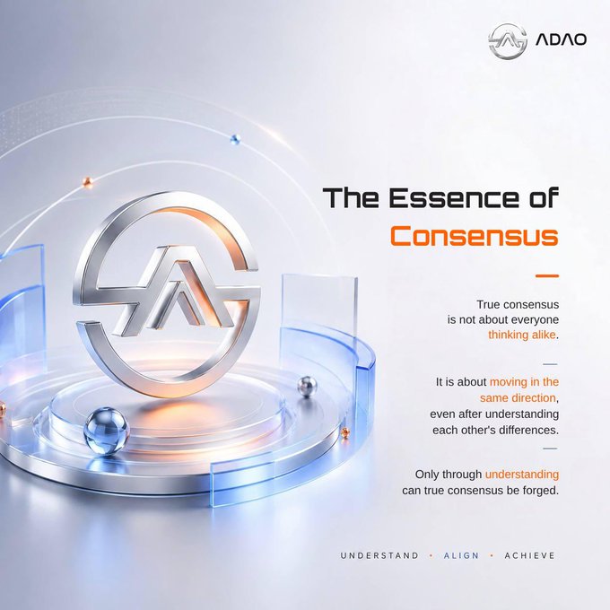 A sleek 3D rendered graphic featuring the ADAO logo alongside the tagline "The Essence of Consensus," emphasizing that true consensus is about understanding and moving in the same direction despite differences, with the closing mantra "UNDERSTAND · ALIGN · ACHIEVE." The visual reinforces the post's message by depicting the ADAO brand as a unifying ecosystem for like-minded Web3 builders committed to long-term value creation and shared direction.