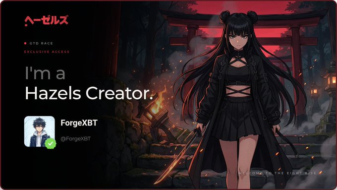 An anime-style banner reading 'I'm a Hazels Creator' featuring a dark-haired female character with twin buns holding a sword, with the username 'ForgeXBT' displayed alongside a hazels logo and torii gate imagery.
