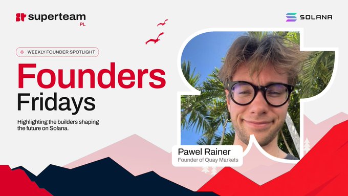 A promotional graphic for 'Superteam PL' and 'SOLANA' titled 'Founders Fridays,' featuring Pawel Rainer, Founder of Quay Markets.