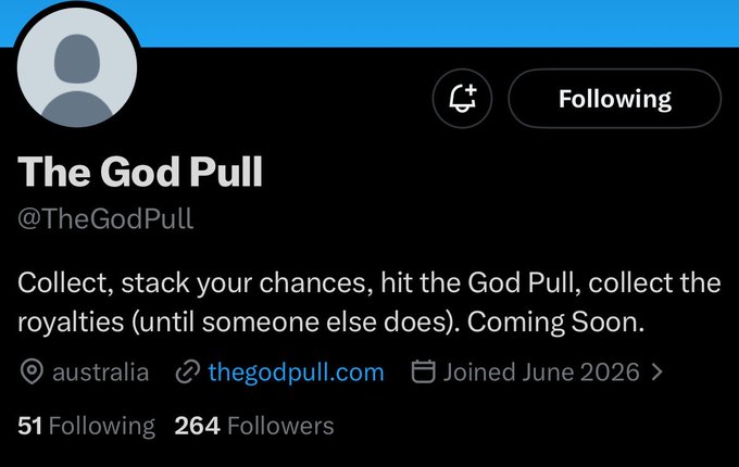 A Twitter profile page for 'The God Pull' (@TheGodPull) with bio: 'Collect, stack your chances, hit the God Pull, collect the royalties (until someone else does). Coming Soon.' Located in Australia, joined June 2026, with 264 Followers and 51 Following.