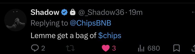 A screenshot of a tweet from user 'Shadow @_Shadow36' replying to '@ChipsBNB' that reads 'Lemme get a bag of $chips' with 2 replies, 3 likes, and 680 views.