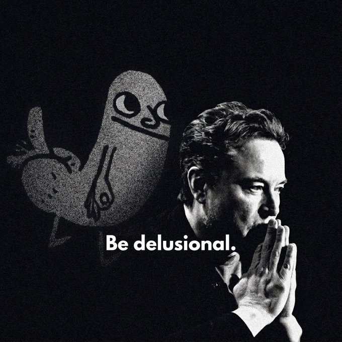 A black and white motivational image featuring a cartoon character and a man with hands clasped in prayer, with the text 'Be delusional.' prominently displayed.